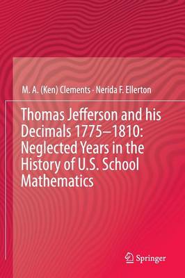 Book cover for Thomas Jefferson and his Decimals 1775–1810: Neglected Years in the History of U.S. School Mathematics