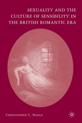 Book cover for Sexuality and the Culture of Sensibility in the British Romantic Era