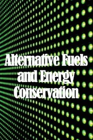 Cover of Alternative Fuels and Energy Conservation