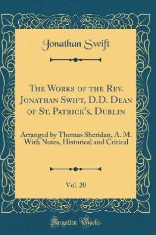 Cover of The Works of the Rev. Jonathan Swift, D.D. Dean of St. Patrick's, Dublin, Vol. 20