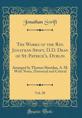 Book cover for The Works of the Rev. Jonathan Swift, D.D. Dean of St. Patrick's, Dublin, Vol. 20