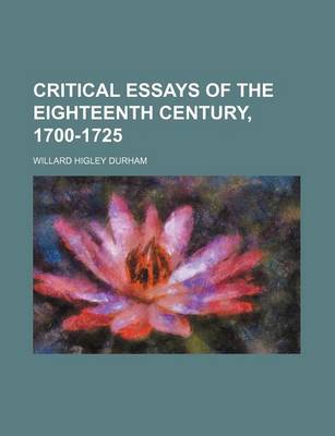 Book cover for Critical Essays of the Eighteenth Century, 1700-1725