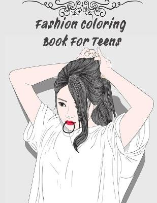 Book cover for Fashion Coloring Book For Teens