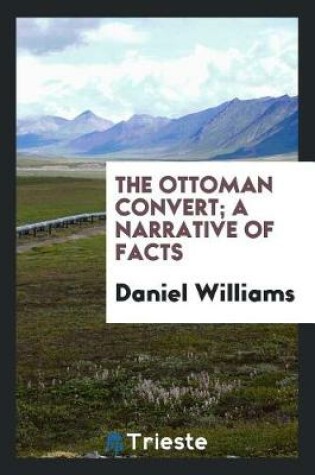 Cover of The Ottoman Convert; A Narrative of Facts