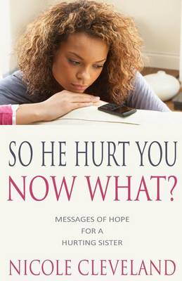 Book cover for So He Hurt You, Now What?