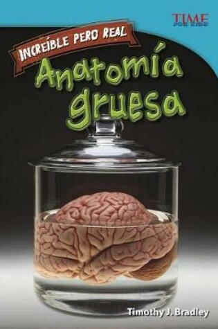 Cover of Incre�ble Pero Real: Anatom�a Gruesa