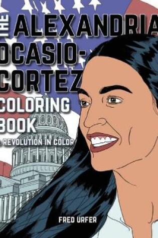 Cover of Alexandria Ocasio-Cortez: A Coloring Book Biography