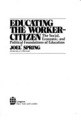 Cover of Educating the Worker Citizen