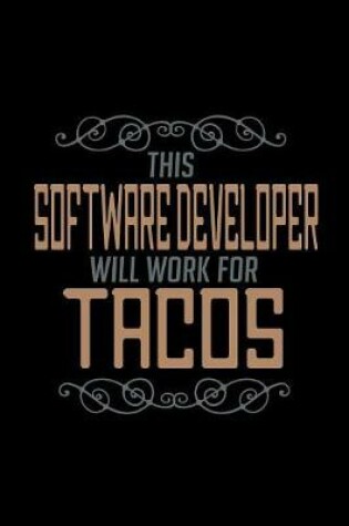 Cover of This software developre will work for tacos
