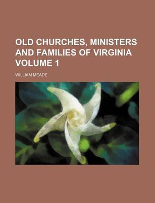 Book cover for Old Churches, Ministers and Families of Virginia Volume 1