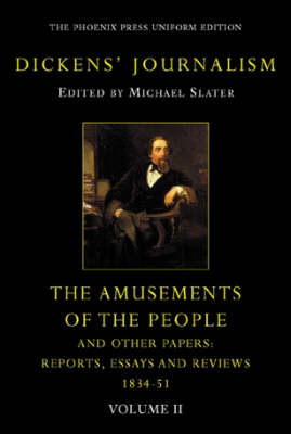 Book cover for Dickens Journalism Vol 2: the Amusements of the People and Other PA