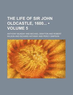 Book cover for The Life of Sir John Oldcastle, 1600 (Volume 5)