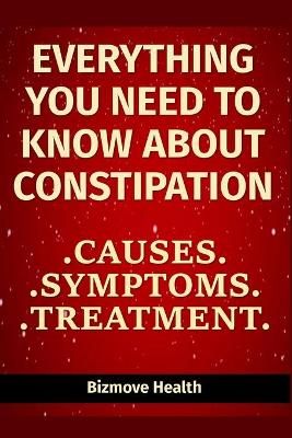 Book cover for Everything you need to know about Constipation