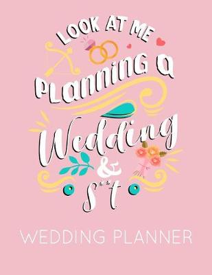 Book cover for Look at Me Planning a Wedding and S**t Wedding Planner