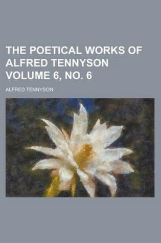 Cover of The Poetical Works of Alfred Tennyson Volume 6, No. 6
