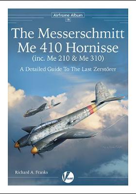 Cover of The Messerschmitt Me 410 Hornisse (inc.Me 210 and Me 310)