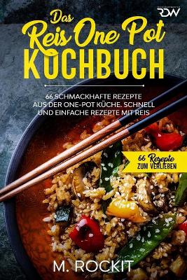 Cover of Das Reis One Pot Kochbuch, 66 schmackhafte Rezepte aus der One - Pot Küche.