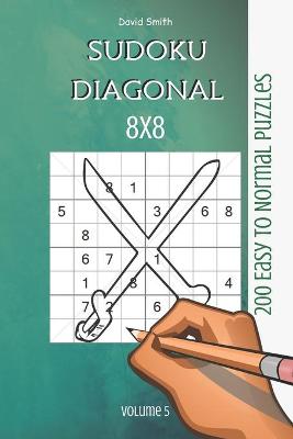 Book cover for Sudoku 8x8 Diagonal - 200 Easy to Normal Puzzles vol.5