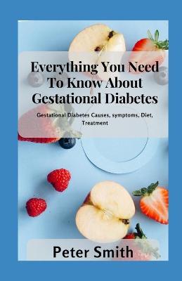 Book cover for Everything You Need to Know About Gestational Diabetes