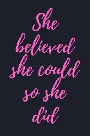 Cover of She Believed She Could So She Did