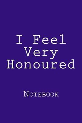 Book cover for I Feel Very Honoured