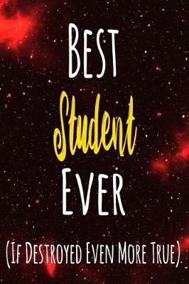 Book cover for Best Student Ever (If Destroyed Even More True)