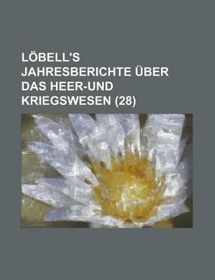 Book cover for Lobell's Jahresberichte Uber Das Heer-Und Kriegswesen (28 )