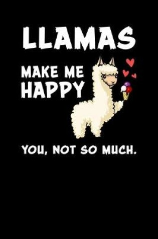 Cover of Llamas Make Me Happy You, Not So Much.