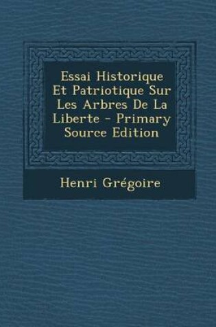 Cover of Essai Historique Et Patriotique Sur Les Arbres De La Liberte