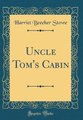 Book cover for Uncle Tom's Cabin (Classic Reprint)