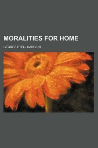 Cover of Moralities for Home