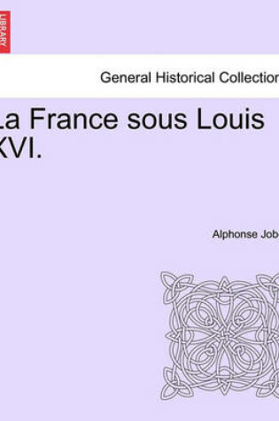 Cover of La France Sous Louis XVI.