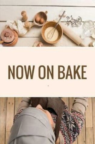 Cover of Now on Bake