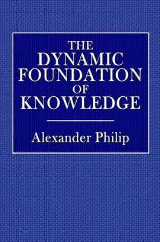 Cover of The Dynamic Foundation of Knowledge