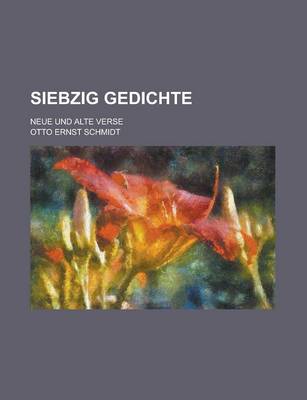 Book cover for Siebzig Gedichte; Neue Und Alte Verse