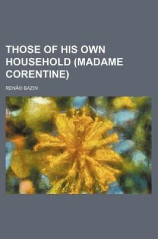 Cover of Those of His Own Household (Madame Corentine)