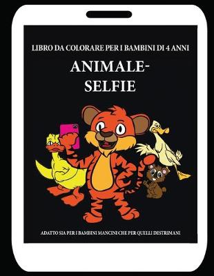Book cover for Libro da colorare per i bambini di 4 anni (Animale - Selfie)