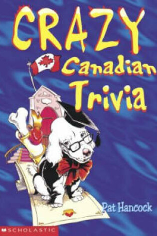 Cover of Crazy Canadian Trivia