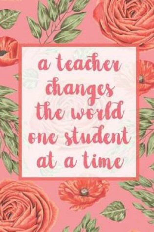 Cover of A Teacher Changes The World One Student At A Time