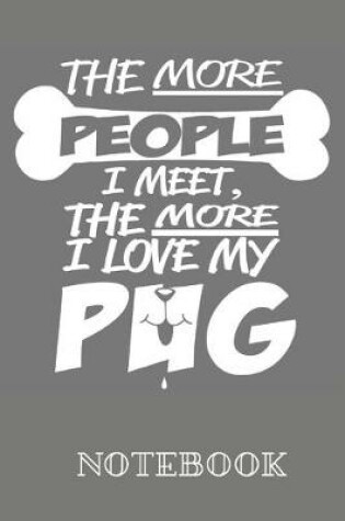 Cover of The more people i meet the more i love my pug