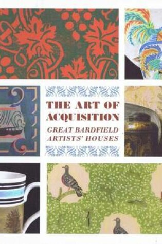 Cover of The Art of Acquisition: Great Bardfield Artsts Houses