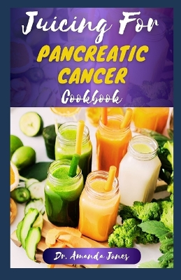 Book cover for Juicing for Pancreatic Cancer Cookbook