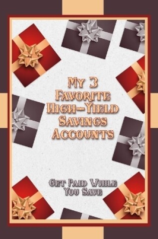 Cover of My Three Favorite High-Yield Savings Accounts