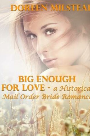 Cover of Big Enough for Love – a Historical Mail Order Bride Romance