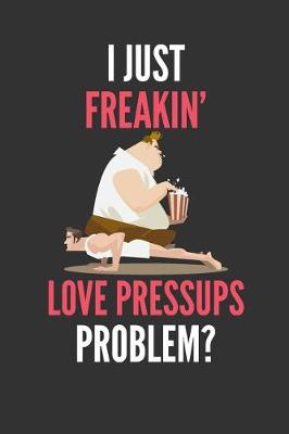 Book cover for I Just Freakin' Love Pressups