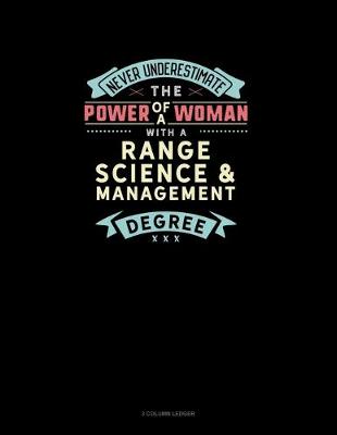 Cover of Never Underestimate The Power Of A Woman With A Range Science & Management Degree