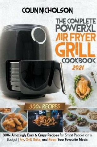 Cover of The Complete PowerXL Air Fryer Grill Cookbook 2021