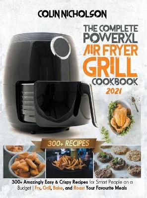 Book cover for The Complete PowerXL Air Fryer Grill Cookbook 2021