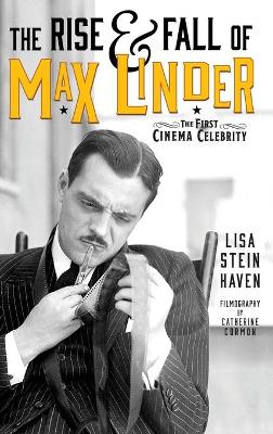 Book cover for The Rise & Fall of Max Linder (hardback)