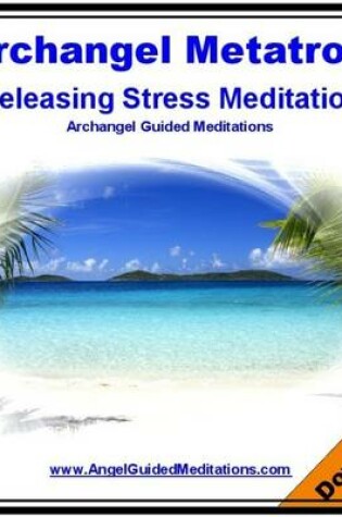 Cover of Releasing Stress Guided Meditation - Archangel Metatron